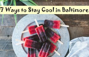 7 ways to stay cool in Baltimore this summer